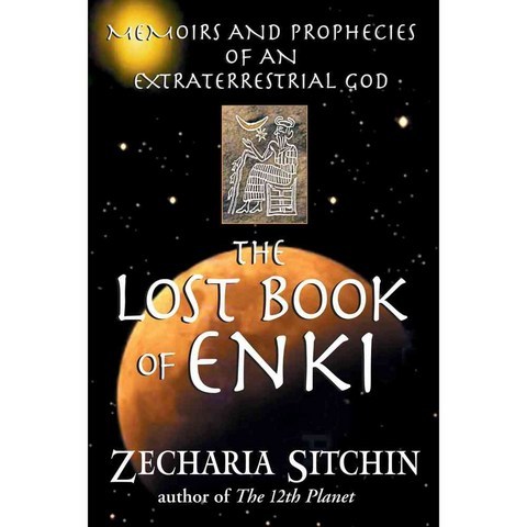 The Lost Book Of Enki: Memoirs And Prophecies Of An Extraterrestrial God, Bear & Co