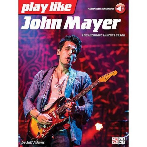 Play Like John Mayer: The Ultimate Guitar Lesson With Downloadable Audio, Cherry Lane Music
