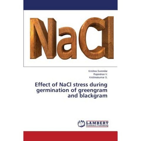 Effect of Nacl Stress During Germination of Greengram and Blackgram Paperback, LAP Lambert Academic Publishing
