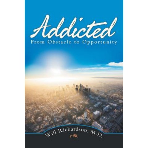 (영문도서) Addicted: From Obstacle to Opportunity Paperback, Balboa Press, English, 9781982218379
