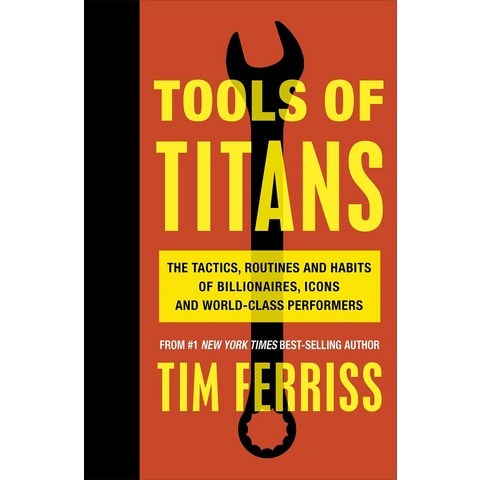 Tools of Titans:The Tactics Routines and Habits of Billionaires Icons and World-Class Perfo..., Vermilion