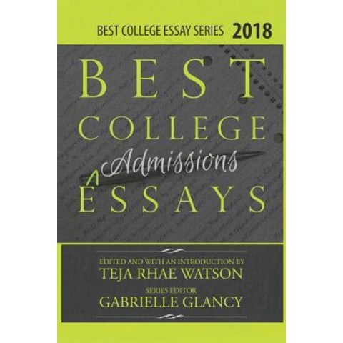 (영문도서) Best College Essays 2018 Americas Best College Admissions Essays, Independently Published