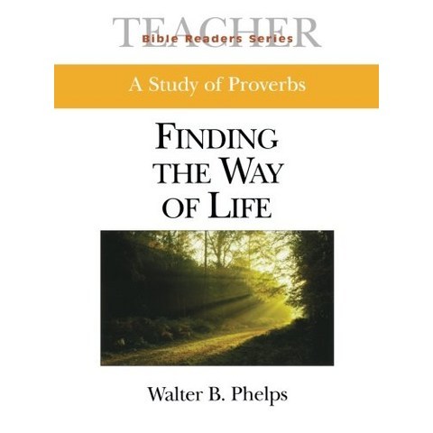 Bible Readers Series A Study of Proverbs Teacher Finding the Way of Life