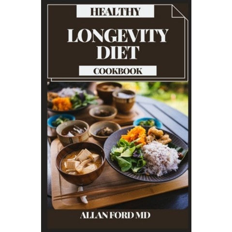 (영문도서) Healthy Longevity Diet Cookbook: Find the New Science Behind Immature microorganism Initiatio... Paperback, Independently Published, English, 9798502816496