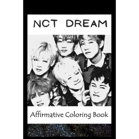 Affirmative Coloring Book: NCT Dream Inspired Designs Paperback, Independently Published, English, 9798744698904