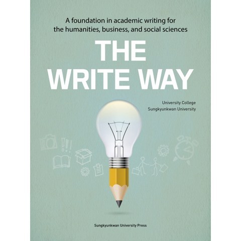The Write Way:A foundation in academic writing for the humanities business and, 성균관대학교출판부