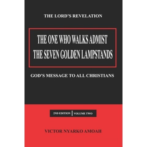The One Who Walks Amidst the Seven Golden Lampstands Vol. 2: Gods Message to All Christians Worldwide Paperback, Independently Published, English, 9798747116351