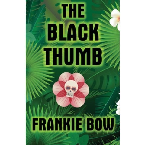 (영문도서) The Black Thumb: In Which Molly Takes On Tropical Gardening A Toxic Frenemy A Rocky Engagem... Paperback, Hawaiian Heritage Press, English, 9781943476183