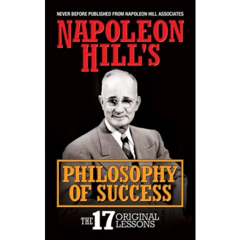 Napoleon Hills Philosophy of Success: The 17 Original Lessons Paperback, G&D Media