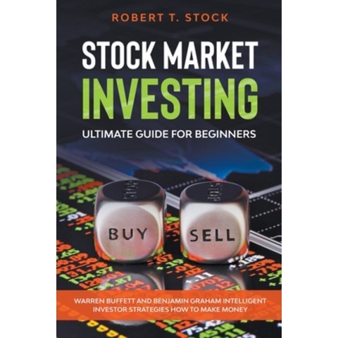(영문도서) Stock Market Investing Ultimate Guide For Beginners: Warren Buffett and Benjamin Graham Intel... Paperback, Robert T. Stock, English, 9798201030636