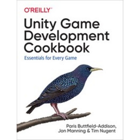 Unity Game Development Cookbook:Essentials for Every Game, OReilly Media