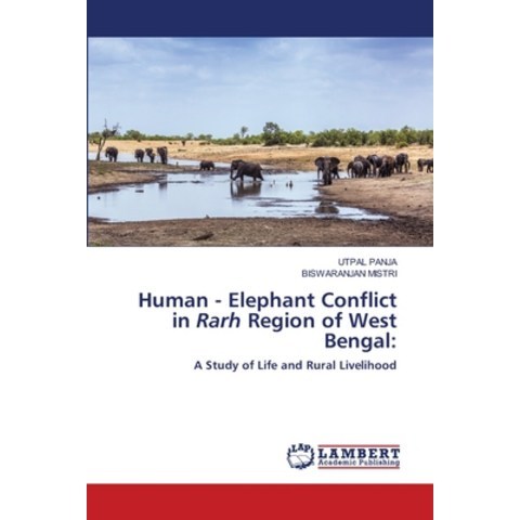 (영문도서) Human - Elephant Conflict in Rarh Region of West Bengal Paperback, LAP Lambert Academic Publis..., English, 9786203201161