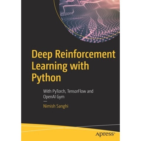 Deep Reinforcement Learning with Python: With Pytorch Tensorflow and Openai Gym Paperback, Apress, English, 9781484268087