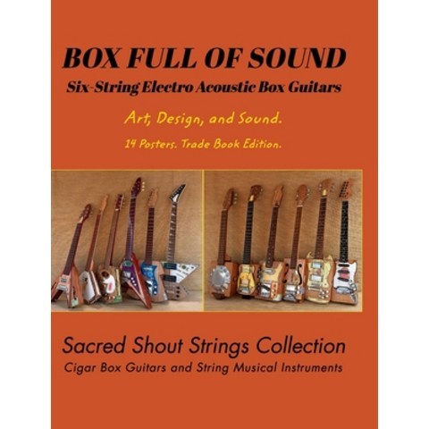 BOX FULL OF SOUND. Six String Electro Acoustic Box Guitars. Art Design and Sound. 14 Posters. Trad... Hardcover, Blurb, English, 9789878682105