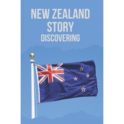 (영문도서) New Zealand Story: Discovering: Sweetwaters Nz Events Paperback, Independently Published, English, 9798517485847