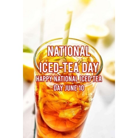(영문도서) National Iced-Tea Day: Best Recipes For Iced Tea To Enjoy Anytime On June 10th: Why Do We Lov... Paperback, Independently Published, English, 9798512663417