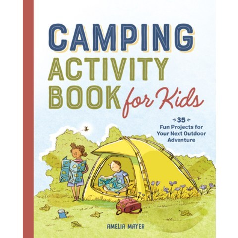 (영문도서) Camping Activity Book for Kids: 35 Fun Projects for Your Next Outdoor Adventure Paperback, Rockridge Press, English, 9781648762093