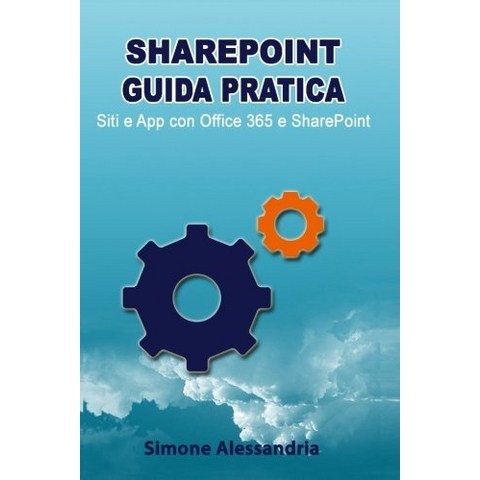 SharePoint Guida Pratica Siti e App con Office 365 Italian Edition