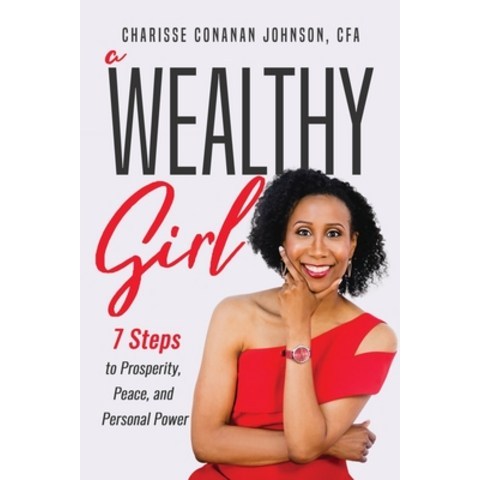 A Wealthy Girl: 7 Steps to Prosperity Peace and Personal Power Paperback, Charisse Conanan Johnson, Cfa, English, 9781944027766