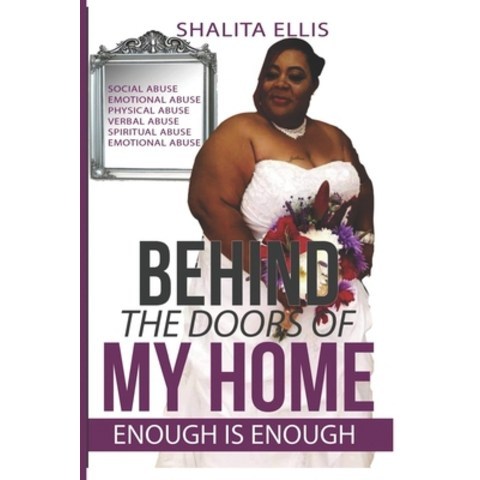 (영문도서) Behind The Doors Of My Home: Enough is Enough Paperback, Independently Published, English, 9798513717874