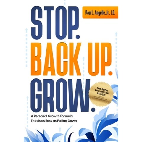 (영문도서) Stop. Back Up. Grow.: A Personal Growth Formula That is as Easy as Falling Down Paperback, MindStir Media, English, 9781737091554