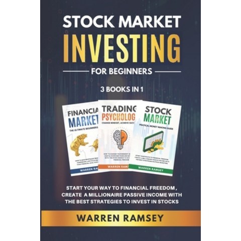 STOCK MARKET INVESTING FOR BEGINNERS - 3 Books in 1: Start Your Way To Financial Freedom Create a M... Paperback, Independently Published, English, 9798696364551