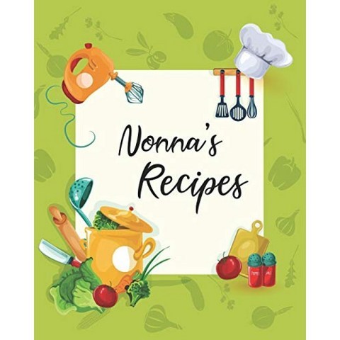 Nonna의 요리법 : 맞춤형 빈 요리 책과 맞춤 요리법 일지로 여성을위한 귀여운 선물 쓰기 엄마 아내 : 기, 단일옵션
