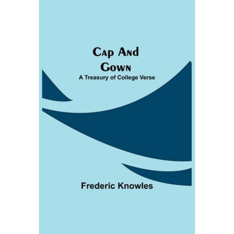(영문도서) Cap and Gown; A Treasury of College Verse Paperback, Alpha Edition, English, 9789354595813