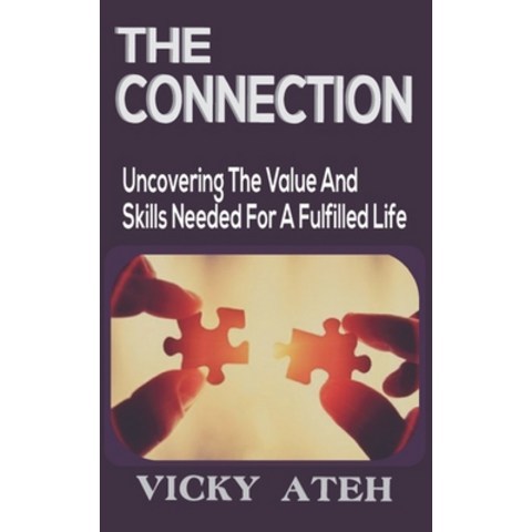 (영문도서) The Connection: Uncovering the values and skills required for a fulfilled life Paperback, Independently Published, English, 9798512988374