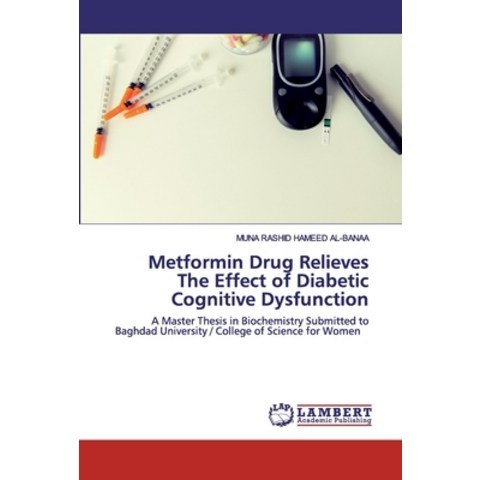 Metformin Drug Relieves The Effect of Diabetic Cognitive Dysfunction Paperback, LAP Lambert Academic Publishing