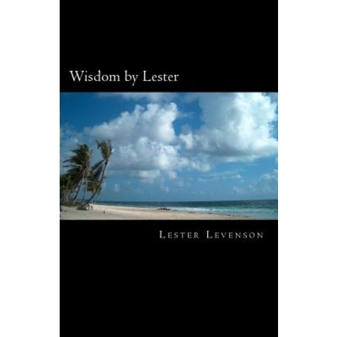 (영문도서) Wisdom by Lester: Lester Levensons Teachings Paperback, Createspace Independent Publishing Platform