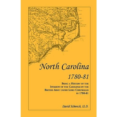 North Carolina 1780-81: Being a History of the Invasion of the Carolinas by the British Army Under Lor..., Heritage Books