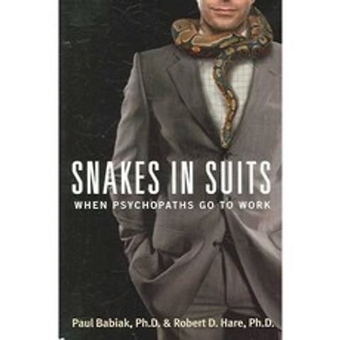 Snakes in Suits: When Psychopaths Go to Work, Harperbusiness