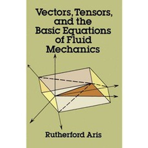Vectors Tensors and the Basic Equations of Fluid Mechanics, Dover Pubns