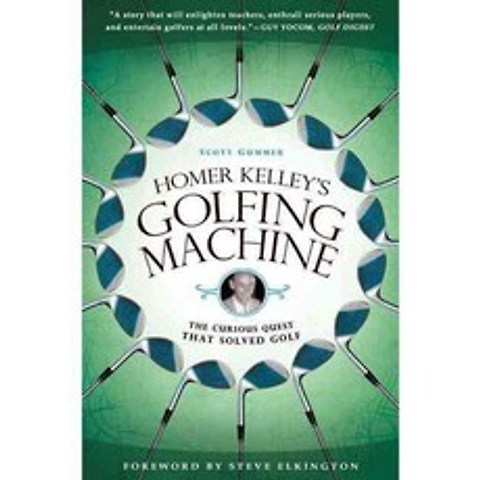 Homer Kelleys Golfing Machine: The Curious Quest That Solved Golf, Avery Pub Group