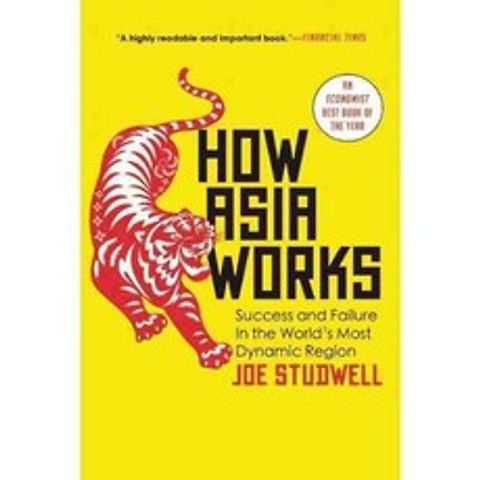 How Asia Works: Success and Failure in the Worlds Most Dynamic Region, Grove Pr