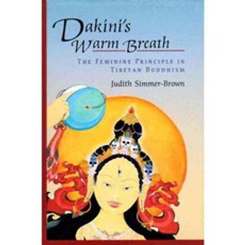 Dakinis Warm Breath: The Feminine Principle in Tibetan Buddhism, Shambhala Pubns