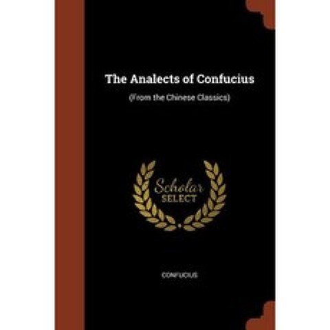 The Analects of Confucius: (From the Chinese Classics) Paperback, Pinnacle Press