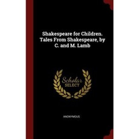 Shakespeare for Children. Tales from Shakespeare by C. and M. Lamb Hardcover, Andesite Press