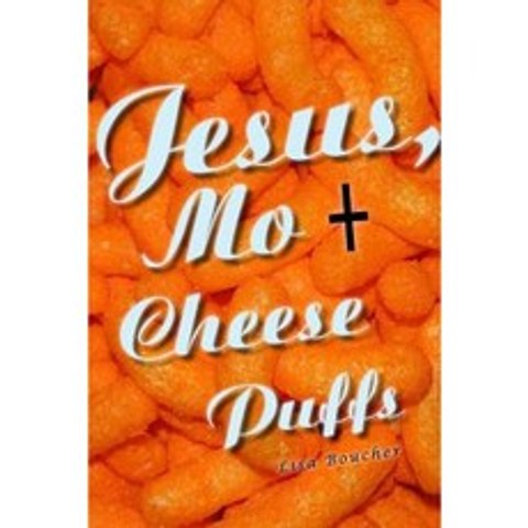 Jesus Mo and Cheese Puffs Paperback, Createspace Independent Publishing Platform