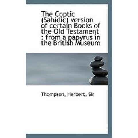 The Coptic (Sahidic) Version of Certain Books of the Old Testament: From a Papyrus in the British M Hardcover, BiblioLife