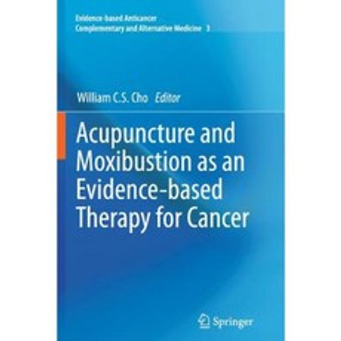 Acupuncture and Moxibustion as an Evidence-Based Therapy for Cancer Paperback, Springer