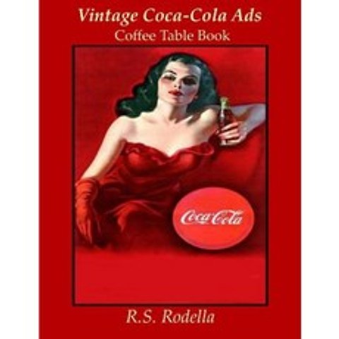 Vintage Coca-Cola Ads: Coffee Table Book Paperback, Createspace Independent Publishing Platform