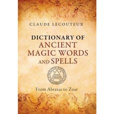 Dictionary of Ancient Magic Words and Spells: From Abraxas to Zoar Hardcover, Inner Traditions International