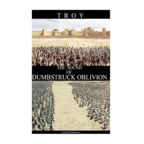 Troy: The Sound of Dumbstruck Oblivion Paperback, Createspace Independent Publishing Platform
