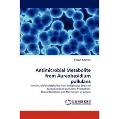 Antimicrobial Metabolite from Aureobasidium Pullulans Paperback, LAP Lambert Academic Publishing