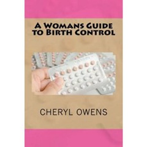 A Womans Guide to Birth Control Paperback, Createspace Independent Publishing Platform
