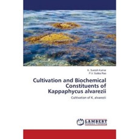 Cultivation and Biochemical Constituents of Kappaphycus Alvarezii Paperback, LAP Lambert Academic Publishing