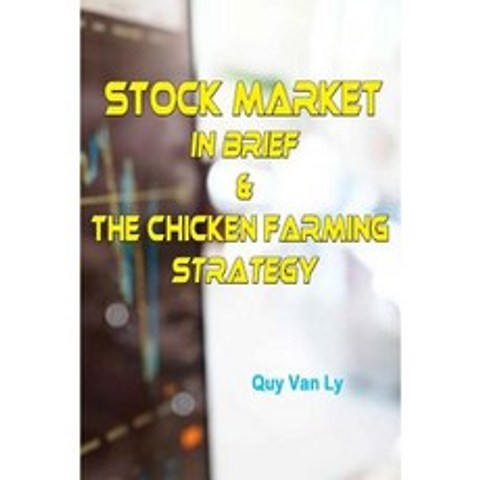 Stock Market in Brief & the Chicken Farming Strategy Paperback, Createspace Independent Publishing Platform