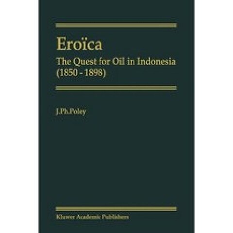 Eroica: The Quest for Oil in Indonesia (1850-1898) Paperback, Springer